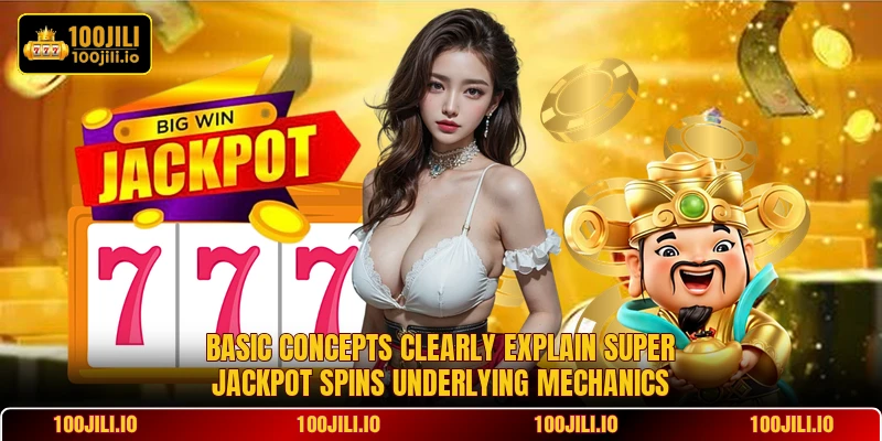 Basic concepts clearly explain Super Jackpot Spins underlying mechanics