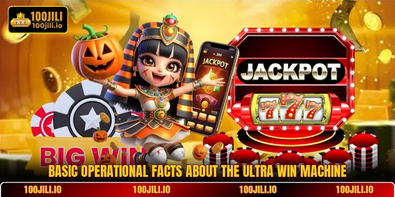 Basic operational facts about the Ultra Win Machine