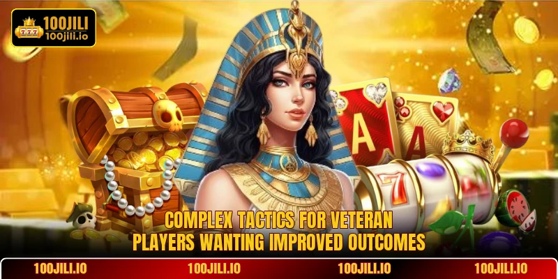 Complex tactics for veteran players wanting improved outcomes