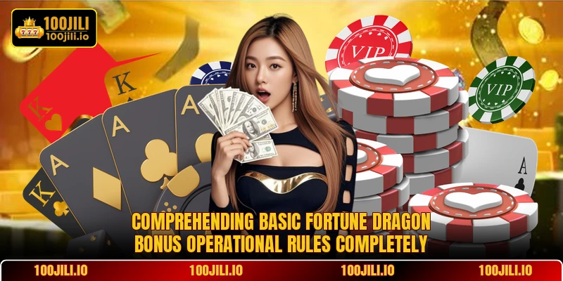 Comprehending basic Fortune Dragon Bonus operational rules completely