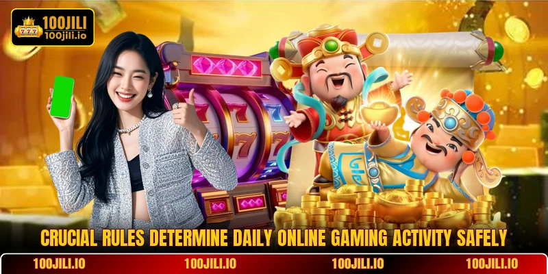 Crucial rules determine daily online gaming activity safely