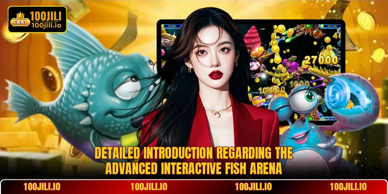 Detailed introduction regarding the advanced interactive fish arena
