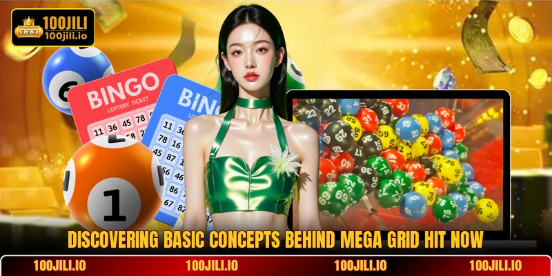 Discovering basic concepts behind Mega Grid Hit now