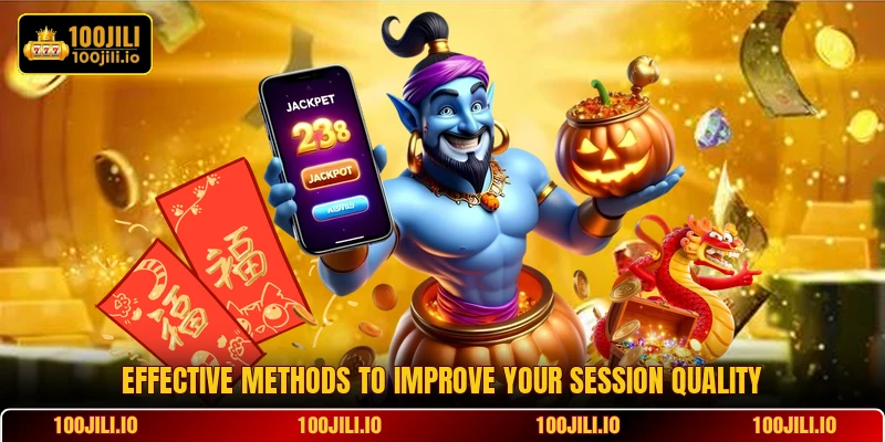 Effective methods to improve your session quality