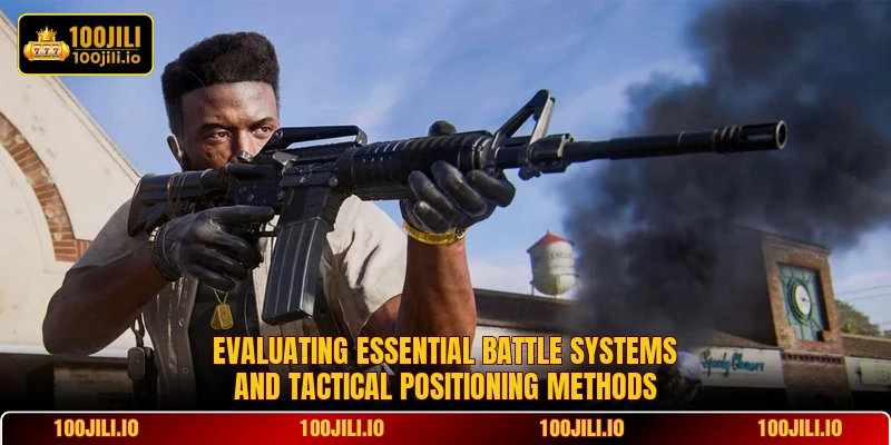 Evaluating essential battle systems and tactical positioning methods