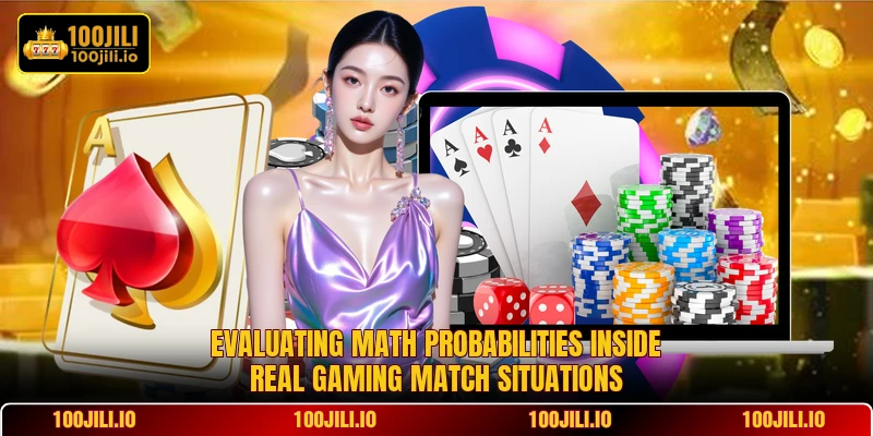 Evaluating math probabilities inside real gaming match situations