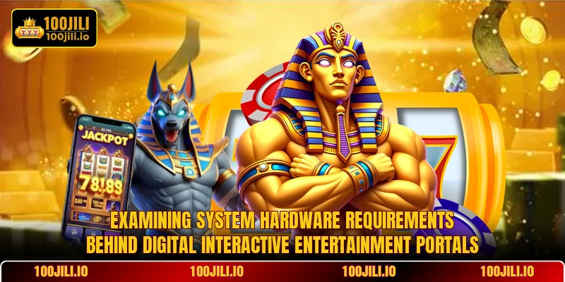 Examining system hardware requirements behind digital interactive entertainment portals