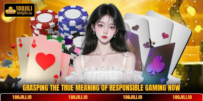 Grasping the true meaning of responsible gaming now