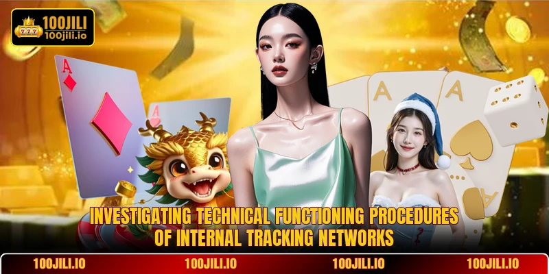 Investigating technical functioning procedures of internal tracking networks Investigating technical functioning procedures of internal tracking networks