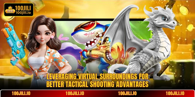 Leveraging virtual surroundings for better tactical shooting advantages