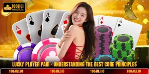 Lucky Player Pair - Understanding The Best Core Principles
