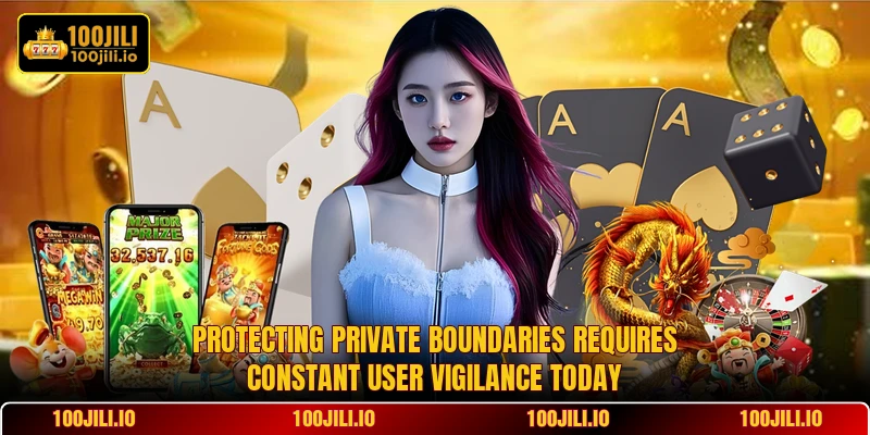 Protecting private boundaries requires constant user vigilance today