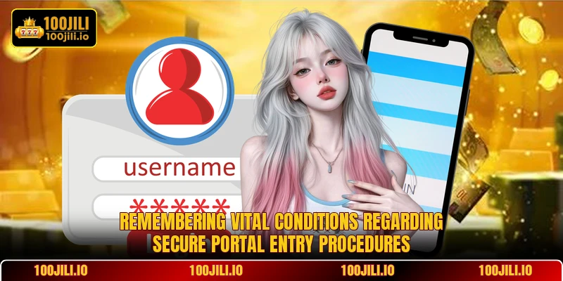 Remembering vital conditions regarding secure portal entry procedures Remembering vital conditions regarding secure portal entry procedures