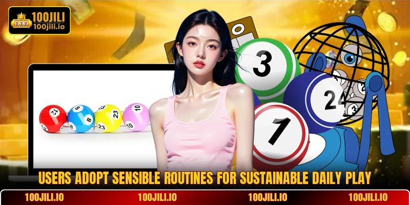 Users adopt sensible routines for sustainable daily play